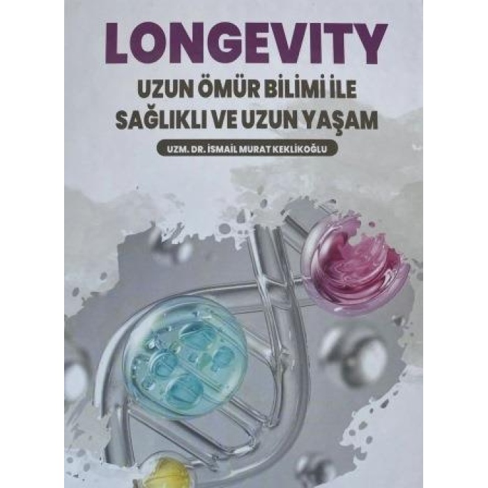 LONGEVITY UZUN ÖMÜR BİLİMİ İLE SAĞLIKLI VE UZUN YAŞAM
