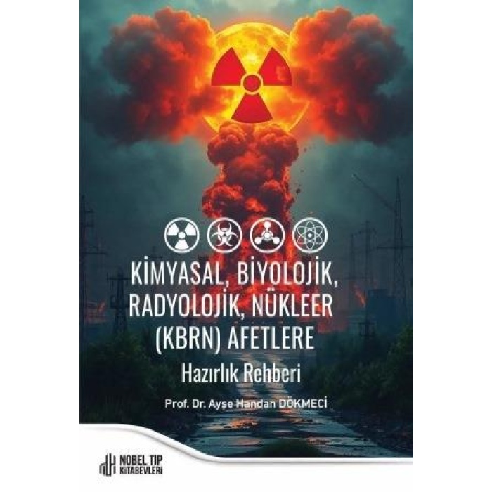 KİMYASAL, BİYOLOJİK, RADYOLOJİK, NÜKLEER (KBRN) AFETLERE HAZIRLIK REHBERİ