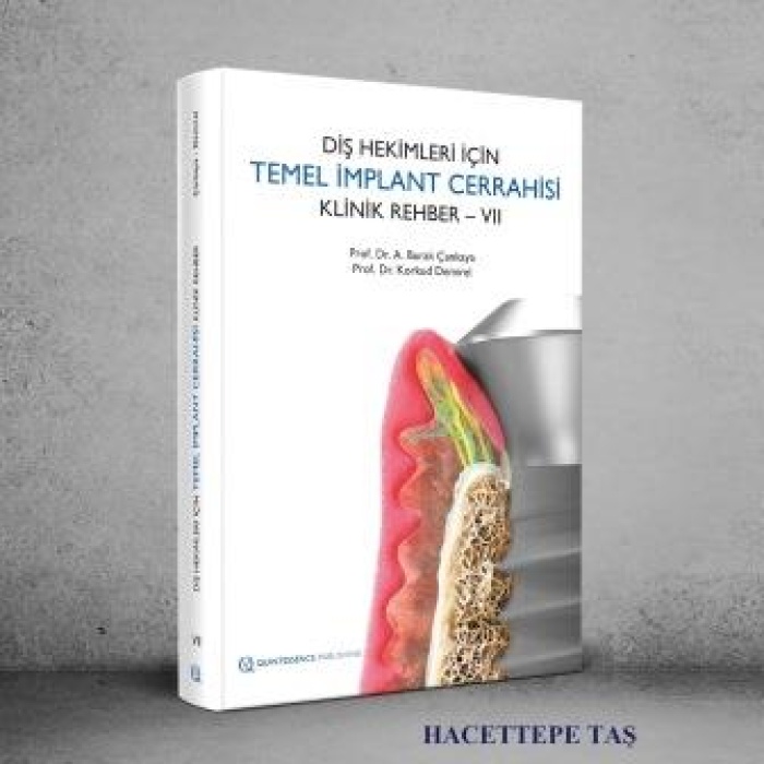 DİŞ HEKİMLERİ İÇİN TEMEL İMPLANT CERRAHİSİ KLİNİK REHBER - VII