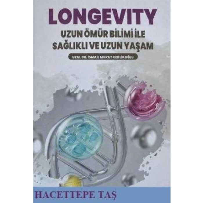 LONGEVITY UZUN ÖMÜR BİLİMİ İLE SAĞLIKLI VE UZUN YAŞAM