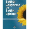 SAĞLIĞI GELİŞTİRME VE SAĞLIK EGİTİMİ