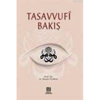 Tasavvufi Bakış - Prof. Dr. Hasan Kamil Yılmaz