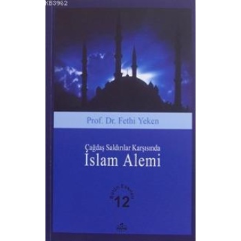 Çağdaş Saldırılar Karşısında İslam Alemi; Bütün Eserleri 12