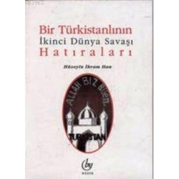 Bir Türkistanlının İkinci Dünya Savaşı Hatıraları