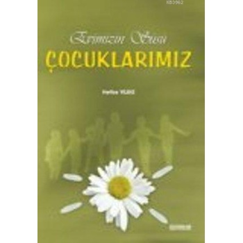 Evimizin Süsü Çocuklarımız - Hatice Yıldız