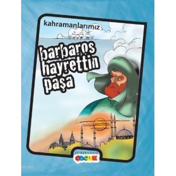 Barbaros Hayreddin Paşa - Kahramanlarımız | İbrahim Kalkan