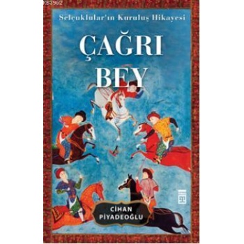 Çağrı Bey; Selçukluların Kuruluş Hikayesi