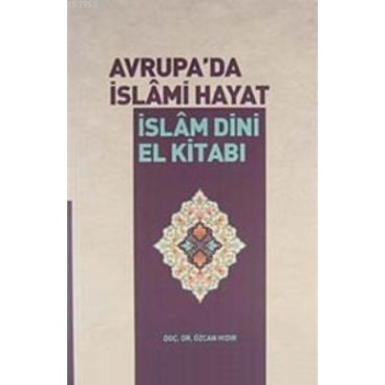 Avrupada İslami Hayat - İslam Dini El Kitabı | Doç.Dr. Özcan Hıdır