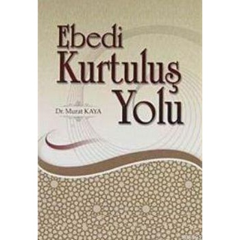Ebedi Kurtuluş Yolu - Dr. Murat Kaya