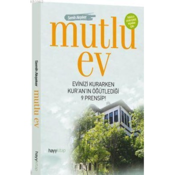 Mutlu Ev; Evinizi Kurarken Kuranın Öğütlediği 9 Prensip