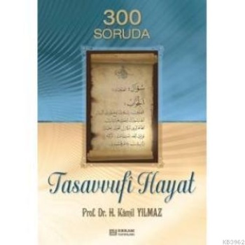 300 Soruda Tasavvufi Hayat - Prof. Dr. Hasan Kamil Yılmaz