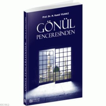 Gönül Penceresinden - Prof. Dr. Hasan Kamil Yılmaz