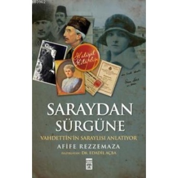 Saraydan Sürgüne; Vahdettinin Saraylısı Anlatiyor