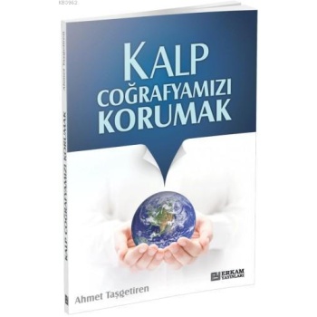 Kalp Coğrafyamızı Korumak - Ahmet Taşgetiren