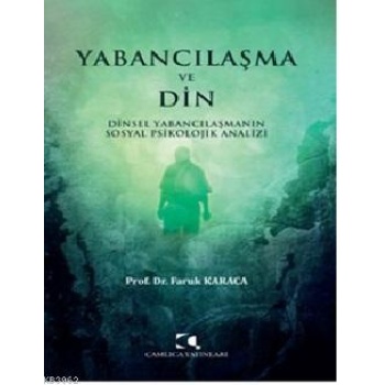 Yabancılaşma Ve Din;Dinsel Yabancılaşmanın Sosyal Psikolojik Analizi