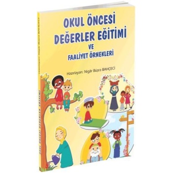 Okul Öncesi Değerler Eğitimi ve Faaliyet Örnekleri - Nigar Büşra Bahçeci