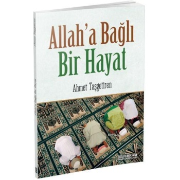 Allaha Bağlı Bir Hayat - Ahmet Taşgetiren