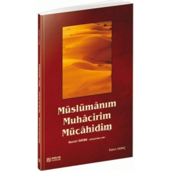 Müslümanım Muhacirim Mücahidim - Adem Saraç