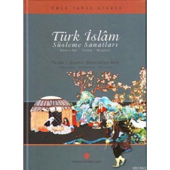 Türk İslam Süsleme Sanatları; Hüsn-i Hat - Tezhib - Minyatür