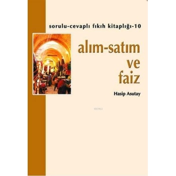 Alım Satım ve Faiz | Hasip Asutay