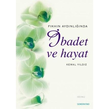 İbadet ve Hayat | Kemal Yıldız