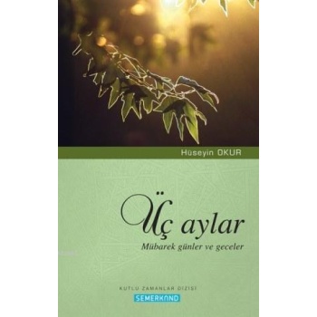 Üç Aylar Mübarek Günler ve Geceler | Hüseyin Okur