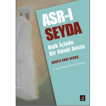 Asr-ı Seyda; Halk İçinde Bir Gönül Dostu