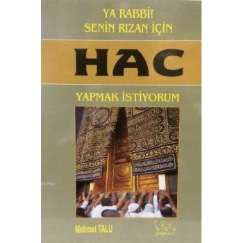 Ya Rabbi! Senin Rızan İçin Hac Yapmak İstiyorum