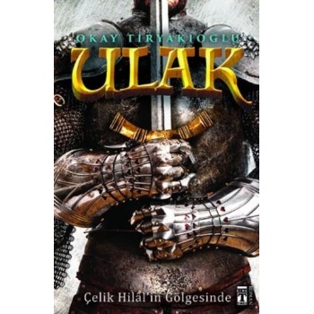 Ulak; Çelik Hilalin Gölgesinde