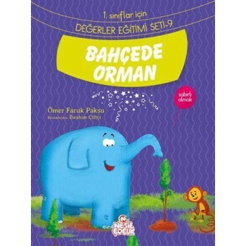 Bahçede Orman - Sabırlı Olmak; 1. Sınıflar İçin Değerler Eğitimi Seti - 9