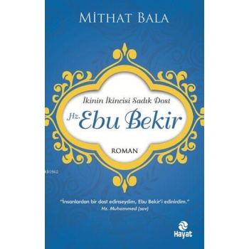 Hz. Ebu Bekir; İkinin İkincisi Sadık Dost