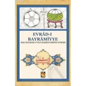 Evrâd-ı Bayrâmiyye; Hacı Bayrâm-ı Veli Hazretlerinin Evradı
