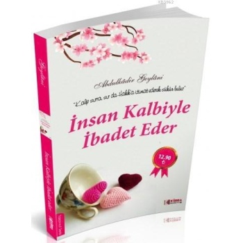 İnsan Kalbiyle İbadet Eder