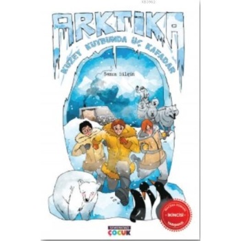 Arktika Kuzey Kutbunda Üç Kafadar | Semra Bilgin