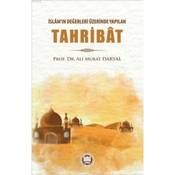İslâmın Değerleri Üzerinde Yapılan Tahribât