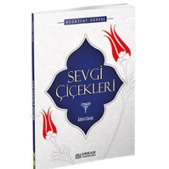 Sevgi Çiçekleri - Adem Saraç
