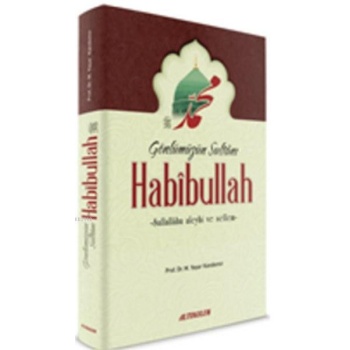 Gönlümüzün Sultanı Habibullah - Prof. Dr. M. Yaşar Kandemir