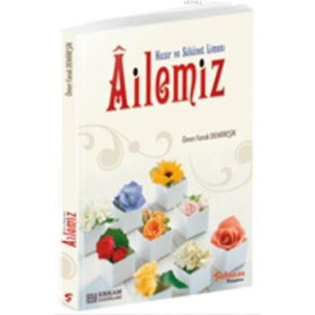 Huzur ve Sükûnet Limanı Ailemiz - Ömer Faruk Demireşik
