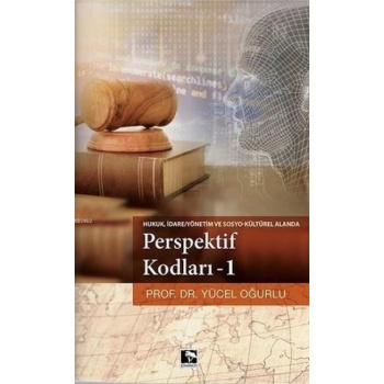 Perspektif Kodları 1; Hukuk,İdare Yönetim ve Sosyo Kültürel Alanda