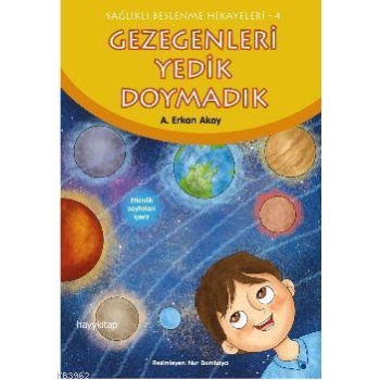 Gezegenleri Yedik Doymadık; Sağlıklı Beslenme Hikayeleri-4