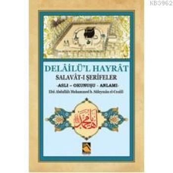 Delâilül Hayrât; Salavât-ı Şerifeler (Aslı - Okunuşu - Anlamı)