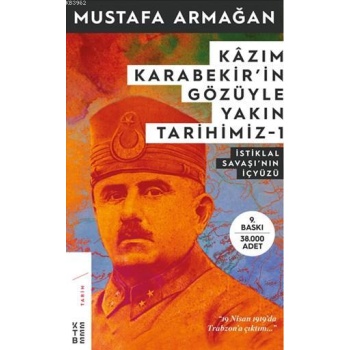 Kâzım Karabekirin Gözüyle Yakın Tarihimiz-1; İstiklal Savaşının İç Yüzü