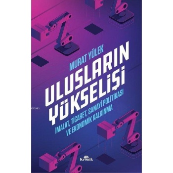 Ulusların Yükselişi; İmalat, Ticaret, Sanayi Politikası ve Ekonomik Kalkınma