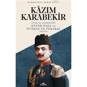 İstiklal Harbimizde Enver Paşa ve İttihat ve Terakki Erkanı