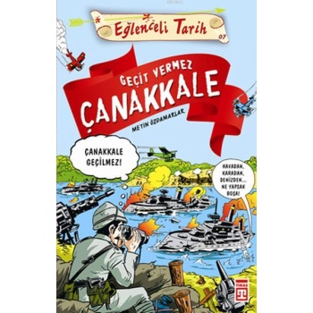 Geçit Vermez Çanakkale; Eğlenceli Tarih