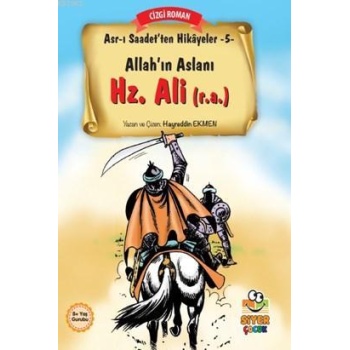 Allahın Aslanı Hz.Ali (r.a); Asr-ı Saadetten Hikayeler 5