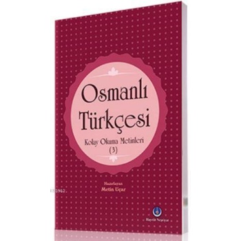 Osmanlı Türkçesi Kolay Okuma Metinleri 3