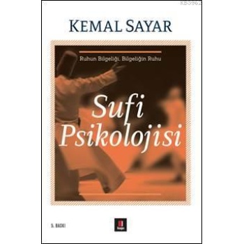 Sufi Psikolojisi; Ruhun Bilgeliği Bilgeliğin Ruhu