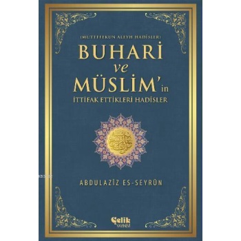 Buhari ve Müslimin İttifak Ettiği Hadisler