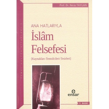 Anahatlarıyla İslam Felsefesi; Kaynakları-Temsilcileri-Tesirleri